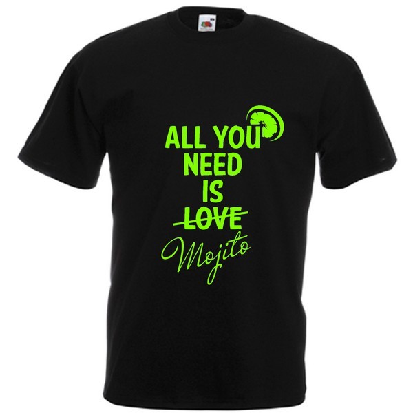 T-Shirt  All we need is Mojito 
